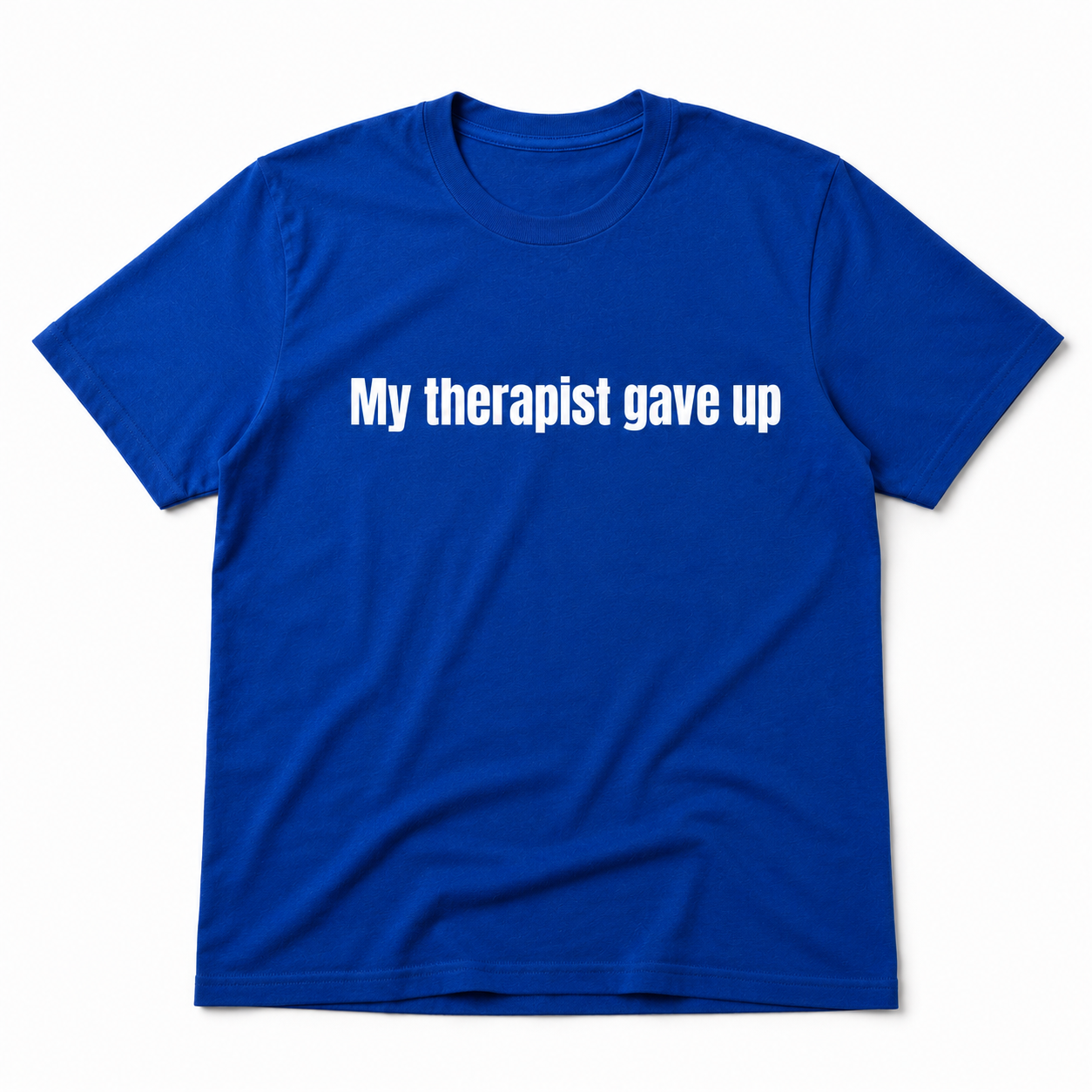 My Therapist Gave Up Shirt – Funny Dark Humor Graphic Tee
