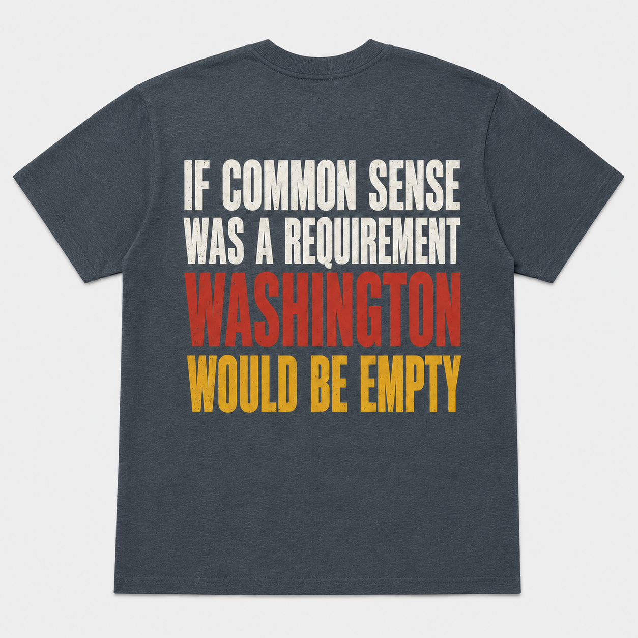 If Common Sense Was a Requirement Funny Political T-Shirt