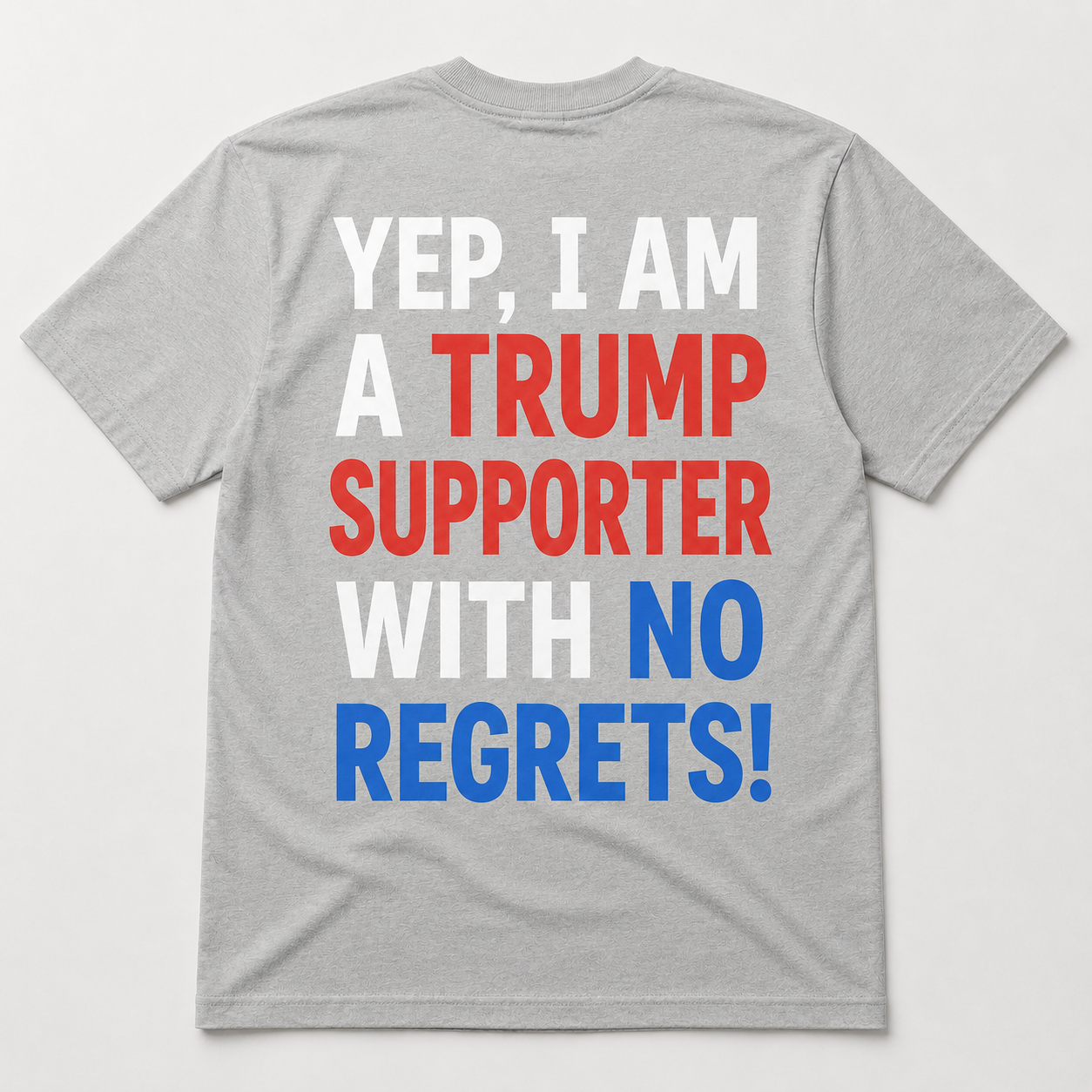 Yep, I Am a Trump Supporter With No Regrets Political T-Shirt
