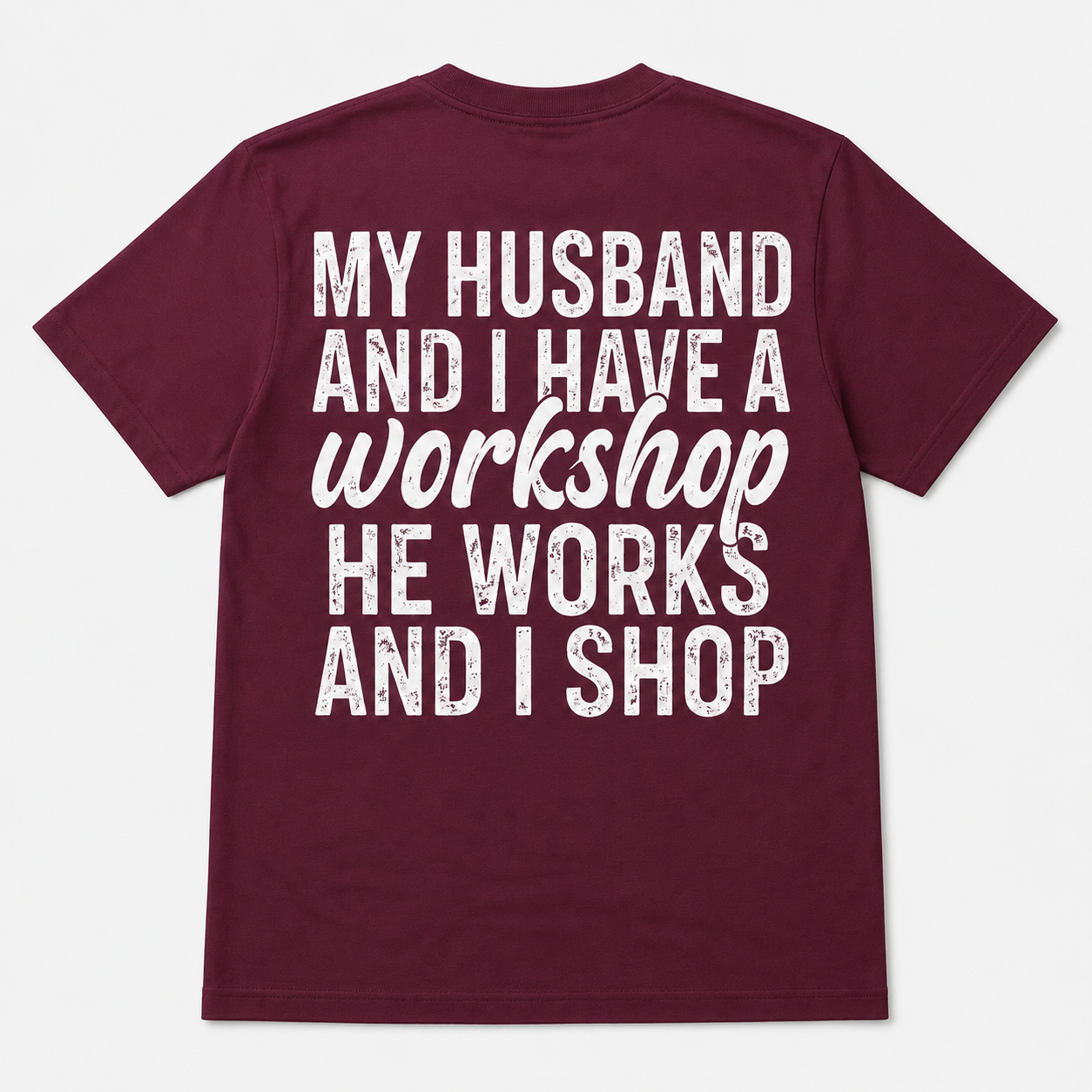 My Husband and I Have a Workshop Funny Wife T-Shirt