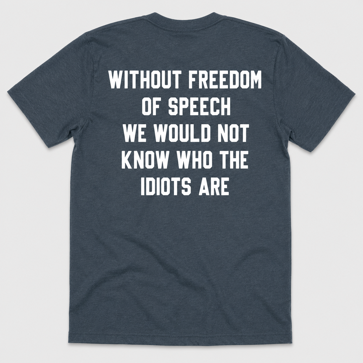 Without Freedom of Speech Funny Sarcastic T-Shirt