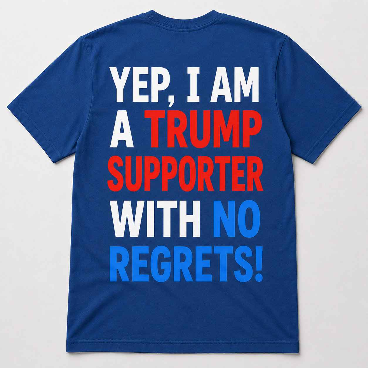 Yep, I Am a Trump Supporter With No Regrets Political T-Shirt
