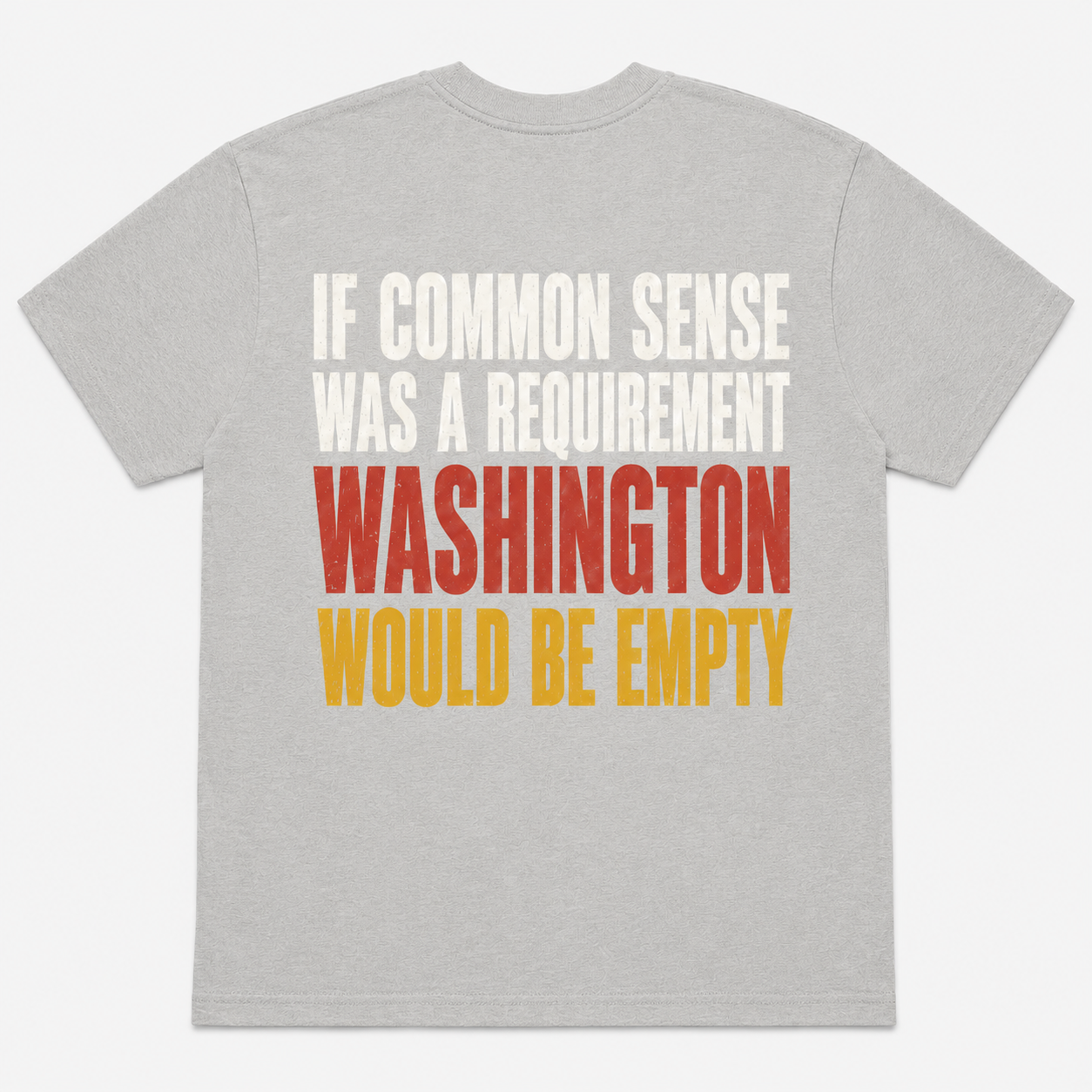 If Common Sense Was a Requirement Funny Political T-Shirt