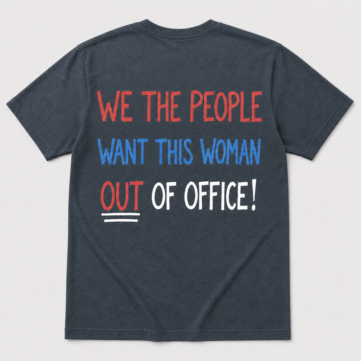 We the People Want This Woman Out of Office Political T-Shirt