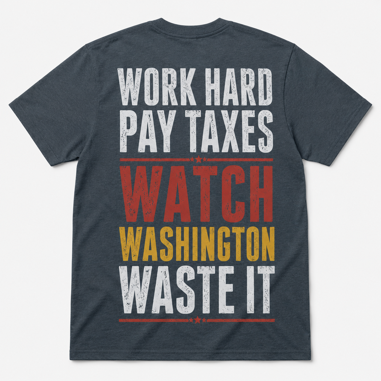 Work Hard Pay Taxes Funny Political T-Shirt