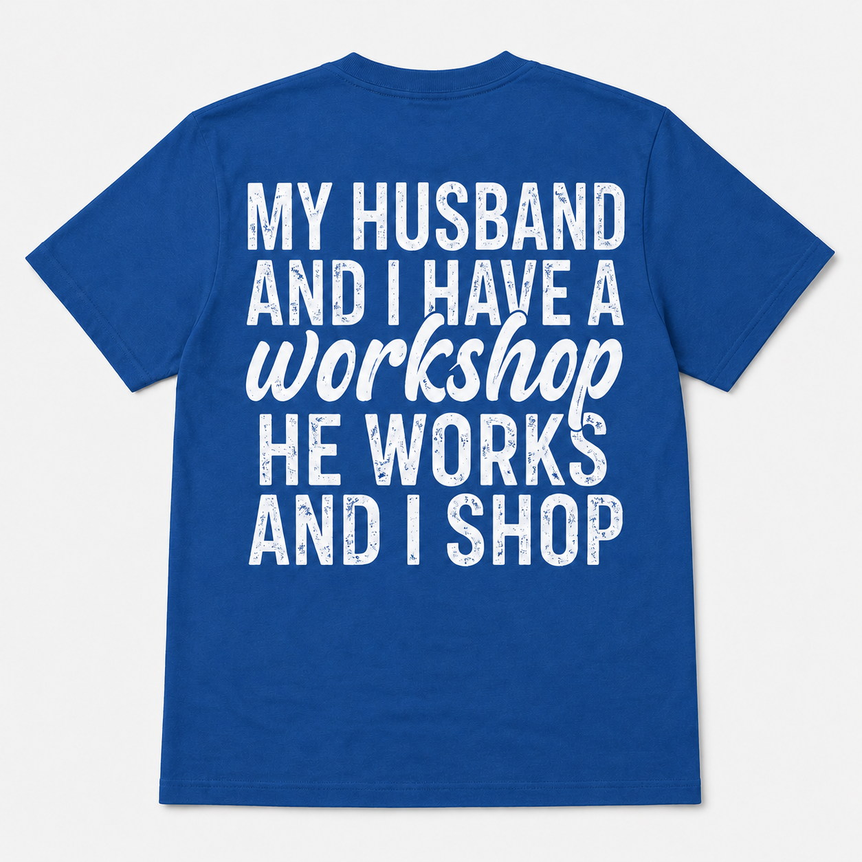 My Husband and I Have a Workshop Funny Wife T-Shirt