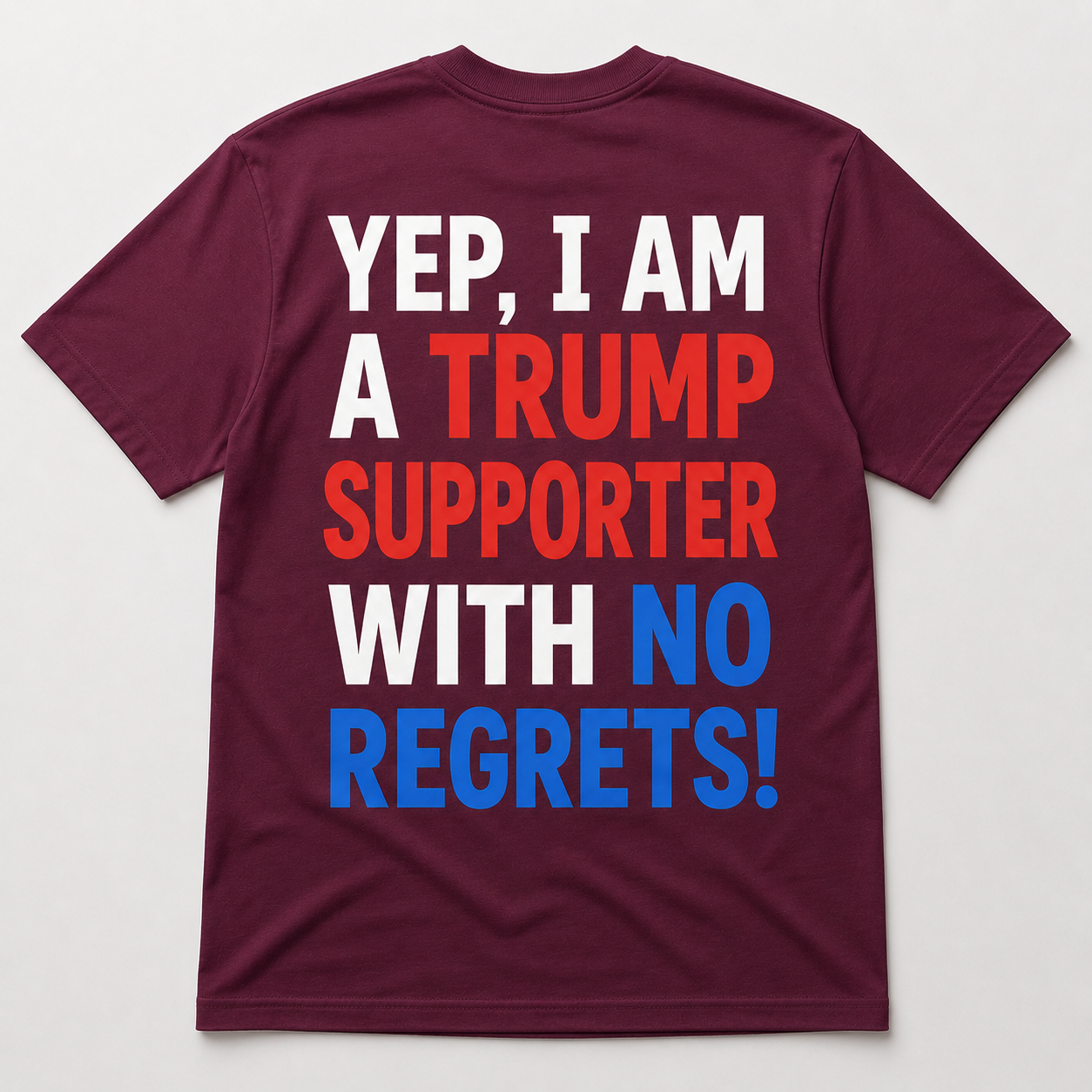Yep, I Am a Trump Supporter With No Regrets Political T-Shirt