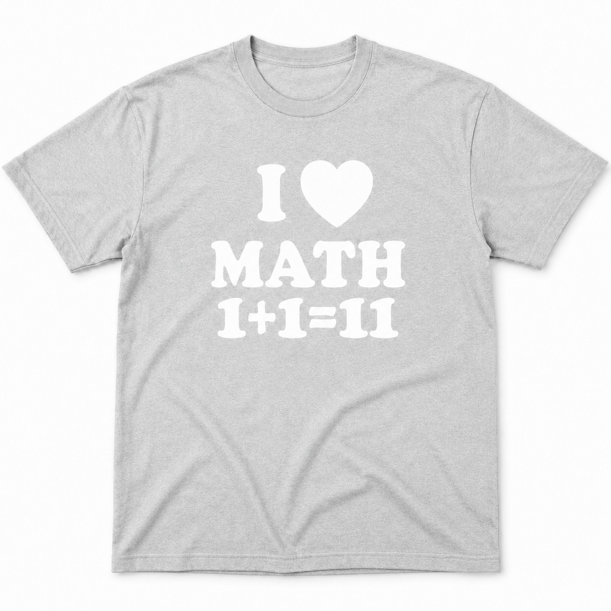 I Love Math 1+1=11 Shirt – Funny Math Teacher & Nerd Graphic Tee
