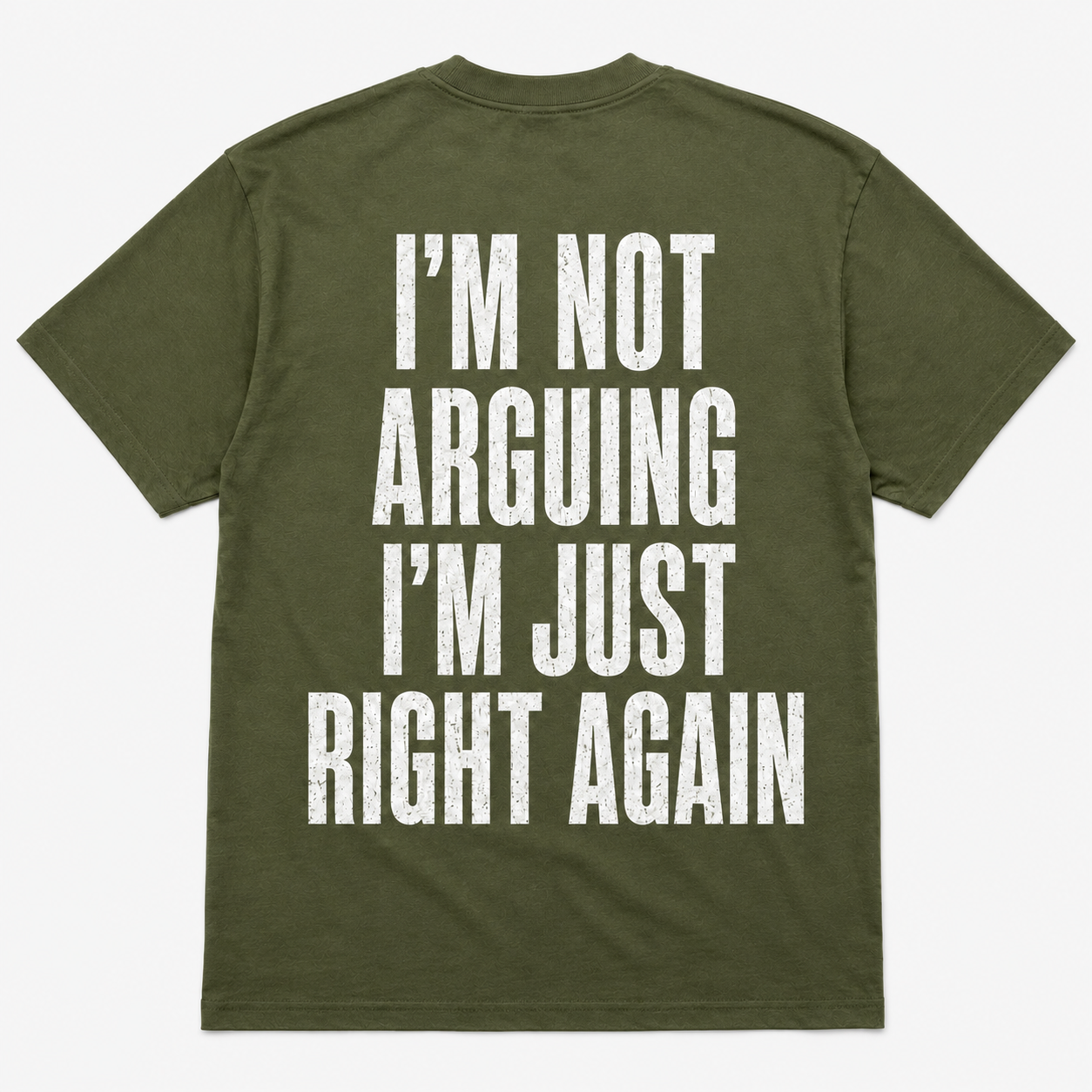I’m Not Arguing, I’m Just Right Again – Funny Sarcastic Back Print T-Shirt
