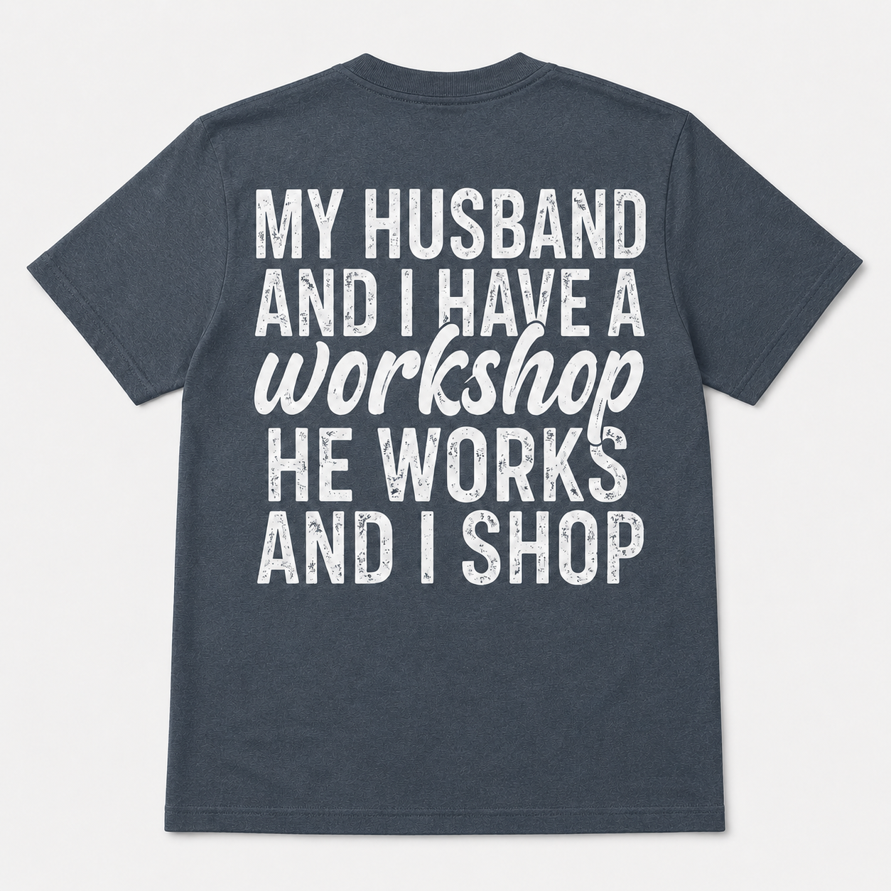 My Husband and I Have a Workshop Funny Wife T-Shirt