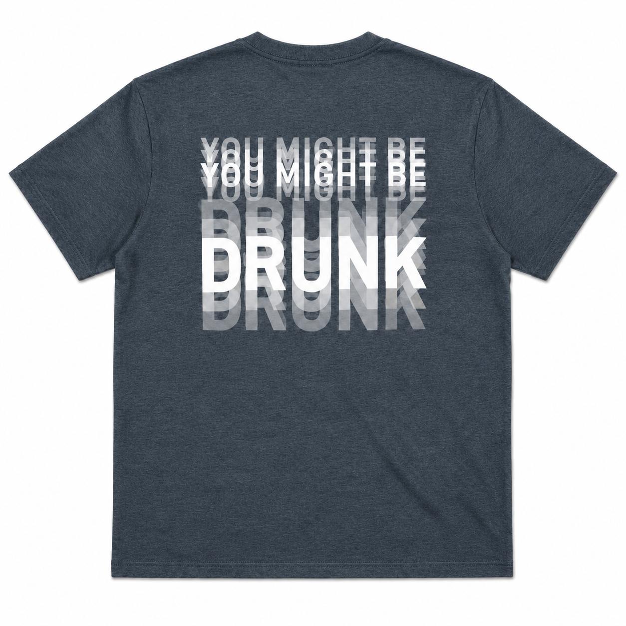 You Might Be Drunk Funny Drinking T-Shirt