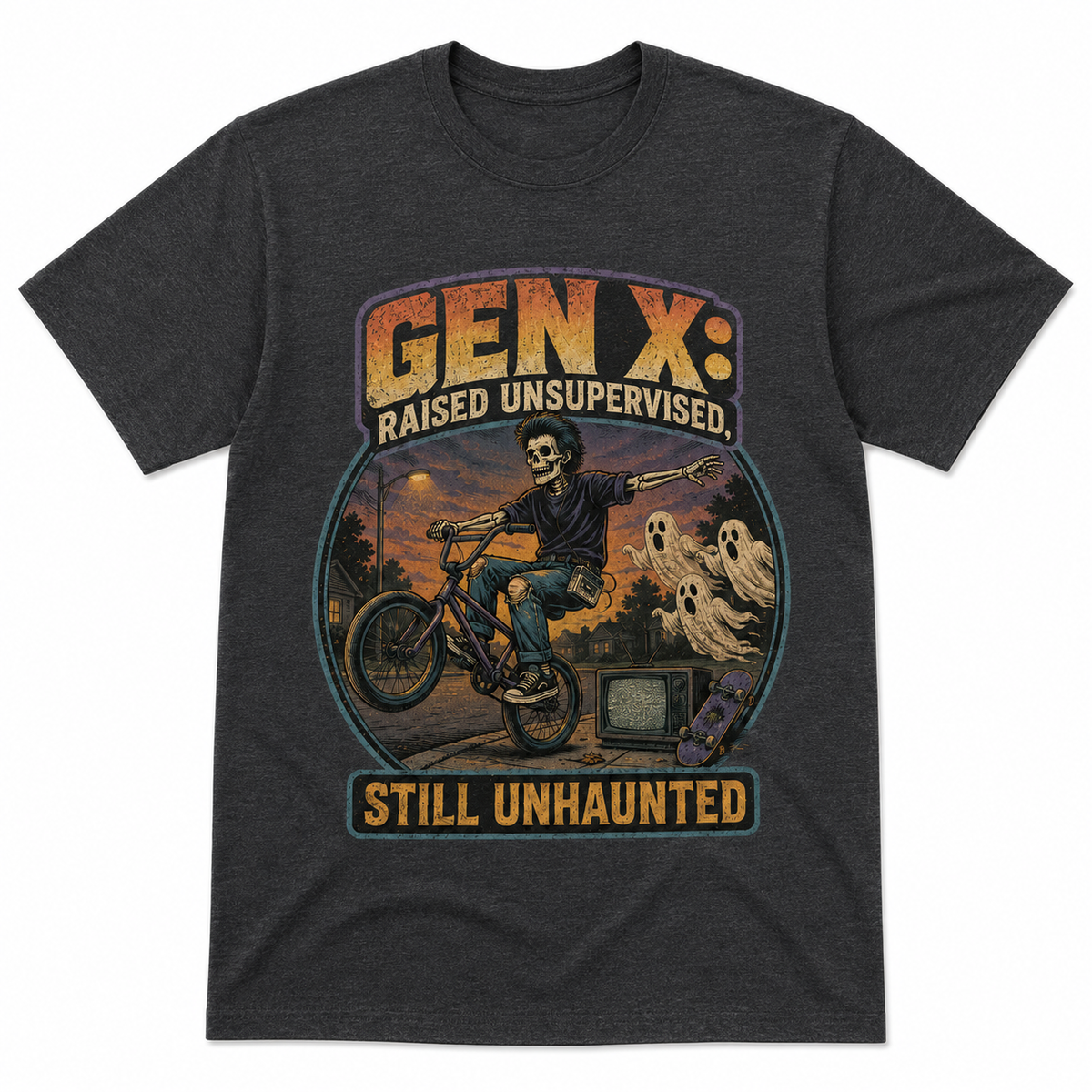 Gen X Raised Unsupervised Still Unhaunted Halloween Shirt