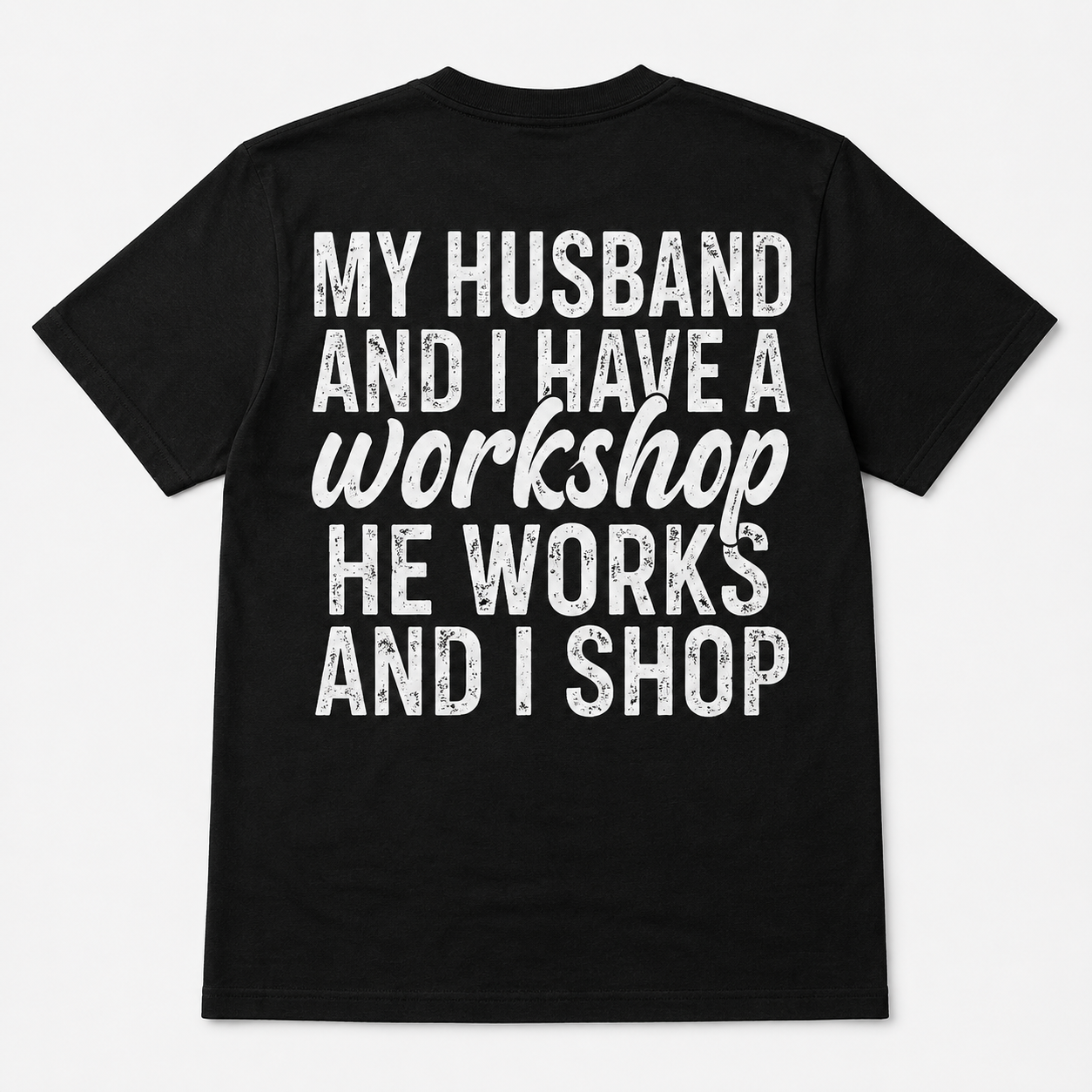 My Husband and I Have a Workshop Funny Wife T-Shirt