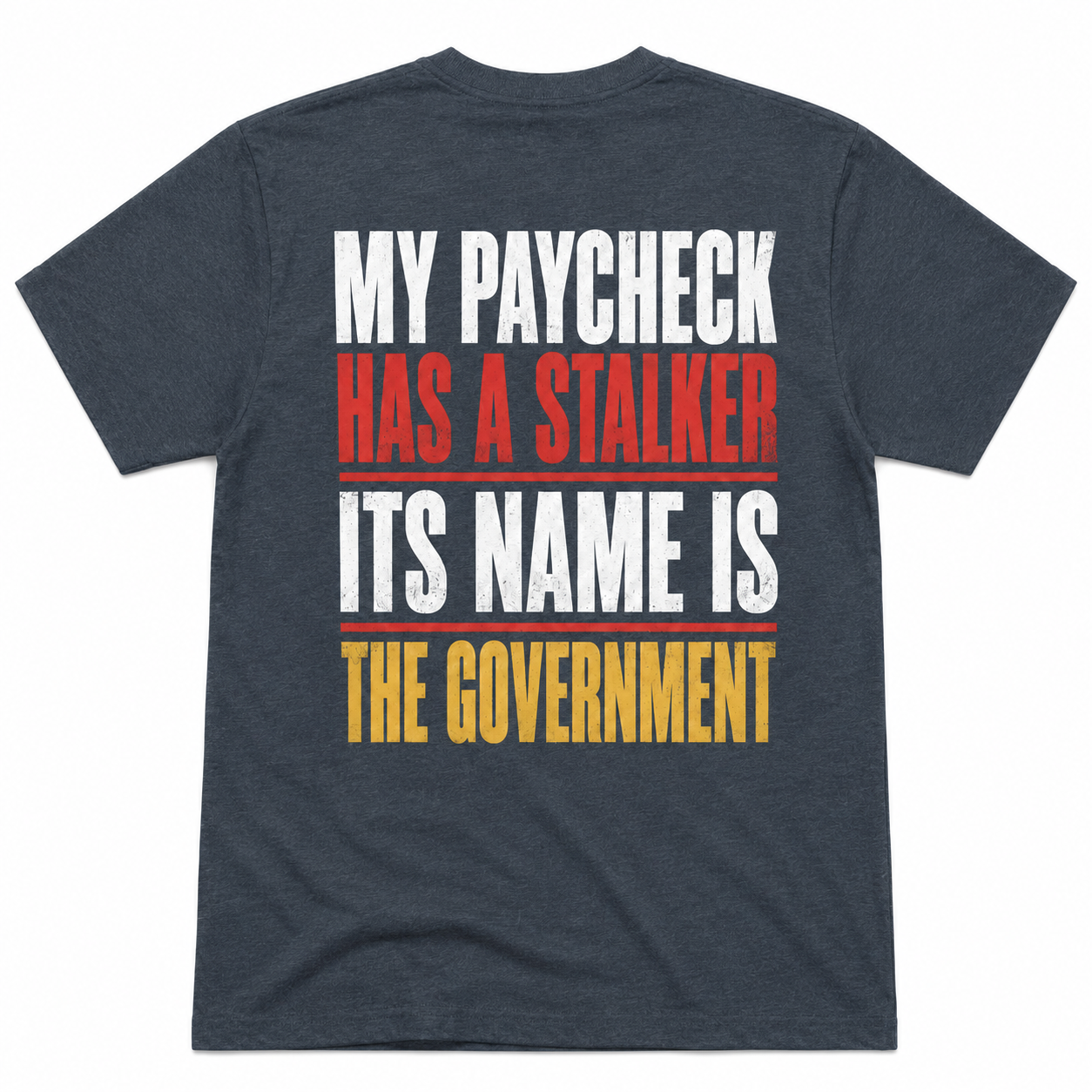 My Paycheck Has a Stalker Funny T-Shirt