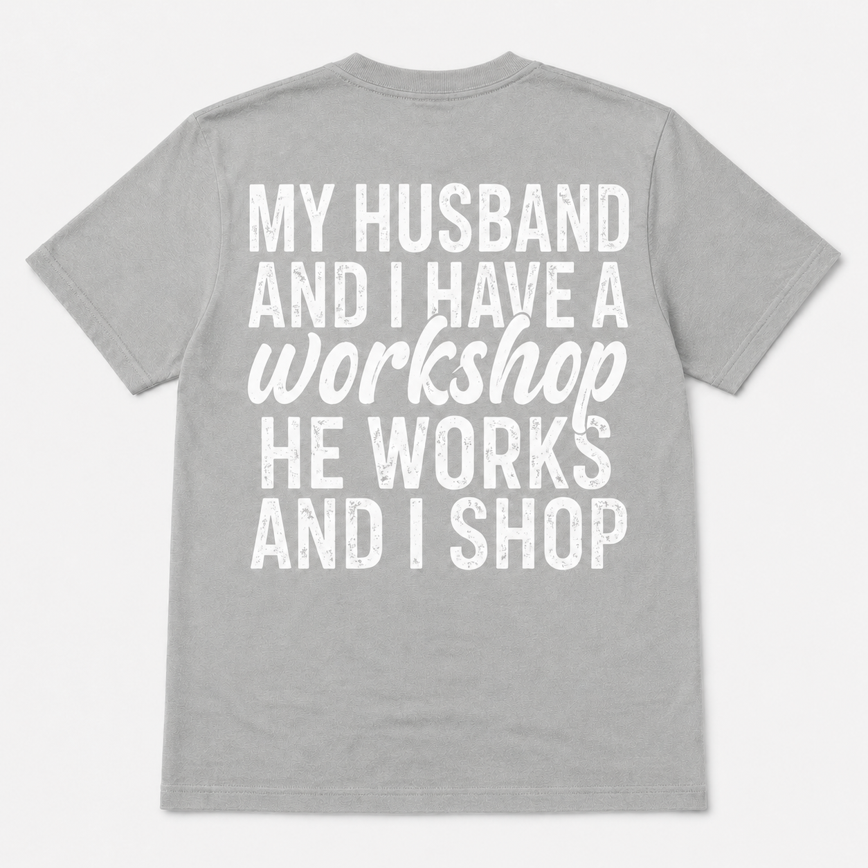 My Husband and I Have a Workshop Funny Wife T-Shirt