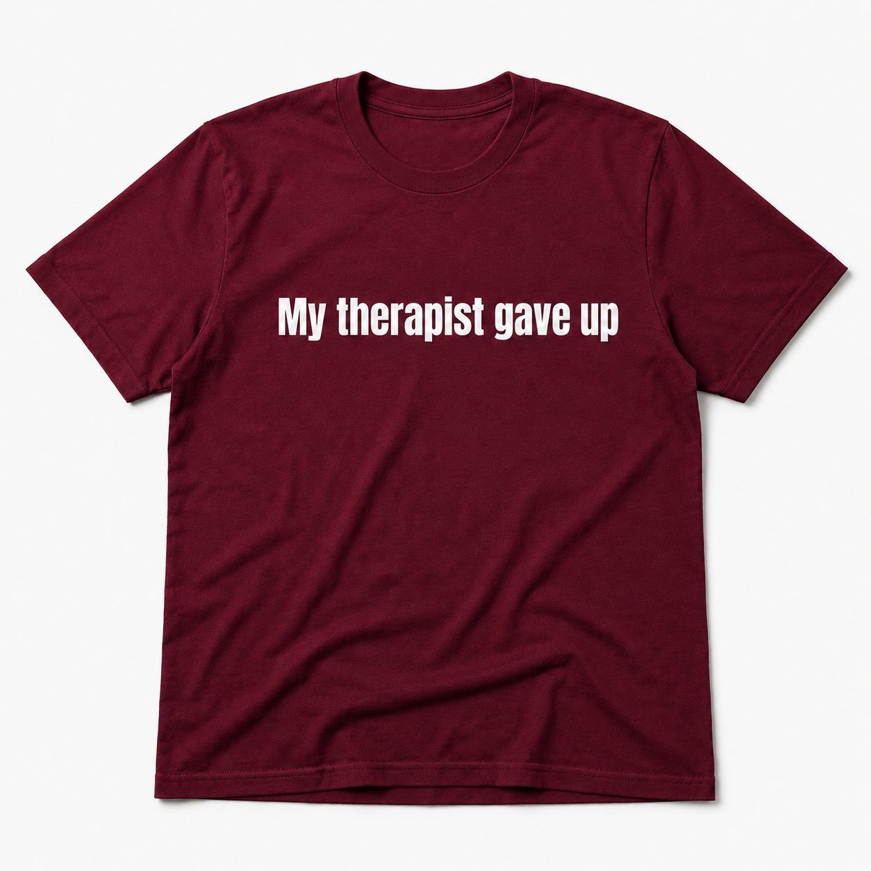 My Therapist Gave Up Shirt – Funny Dark Humor Graphic Tee