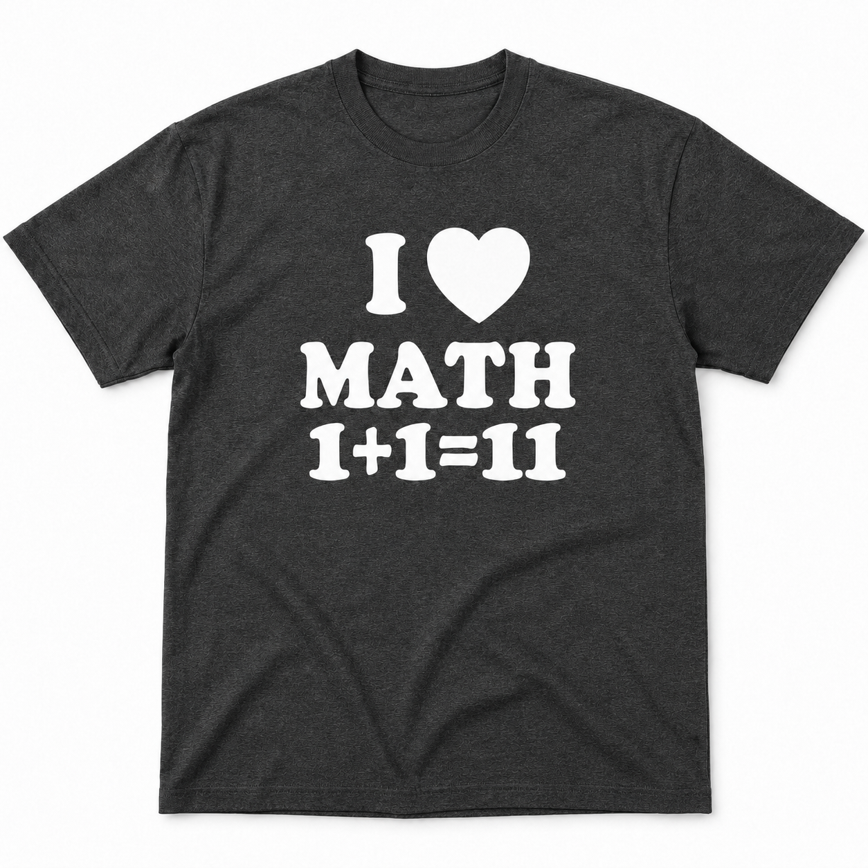 I Love Math 1+1=11 Shirt – Funny Math Teacher & Nerd Graphic Tee