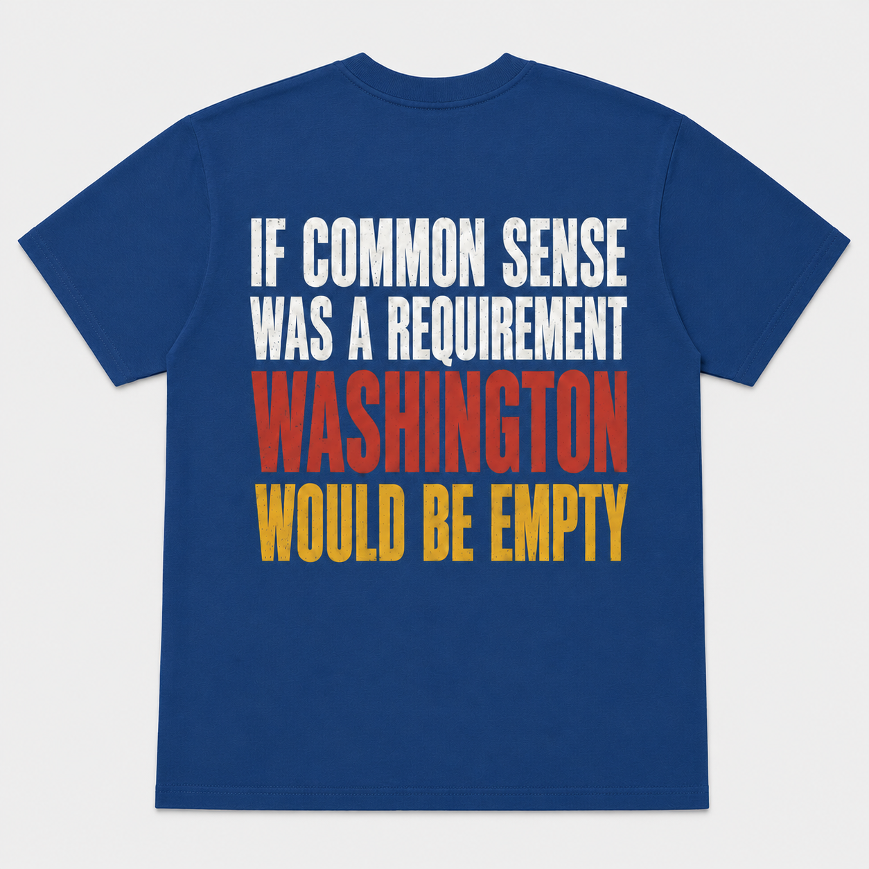 If Common Sense Was a Requirement Funny Political T-Shirt