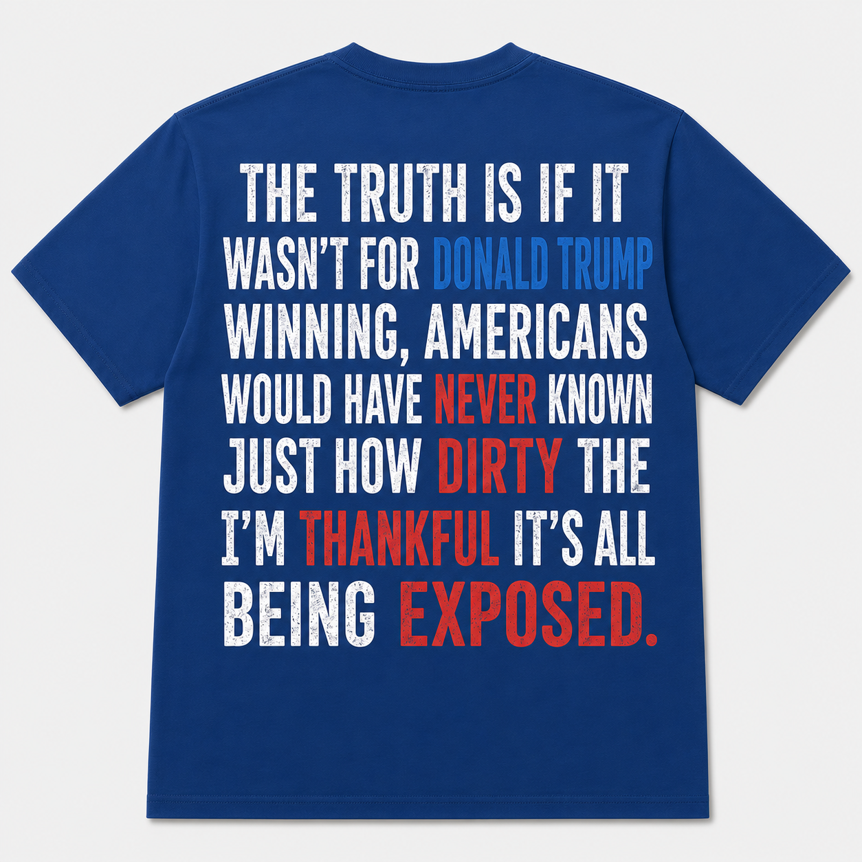 The Truth Is Being Exposed Pro-Trump Political T-Shirt