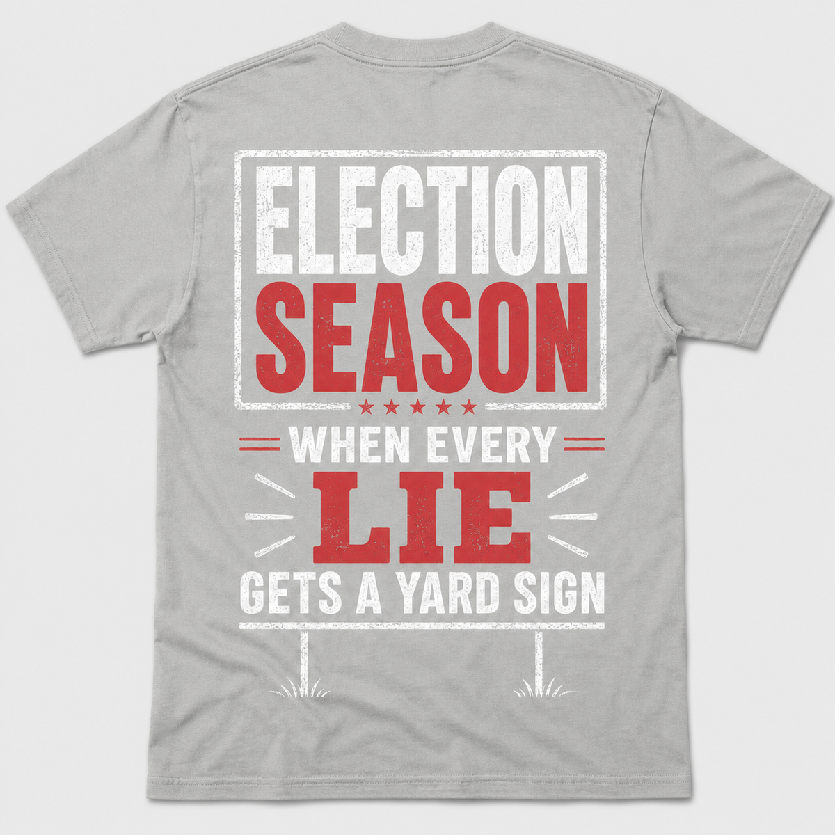 Election Season Yard Sign Funny T-Shirt